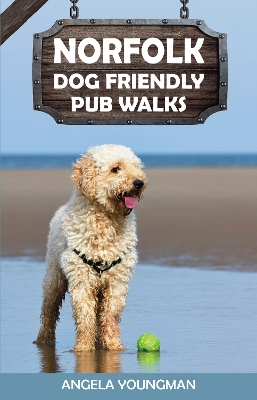 Norfolk Dog Friendly Pub Walks - Youngman, Angela