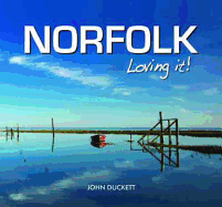 Norfolk Loving It! - Duckett, John