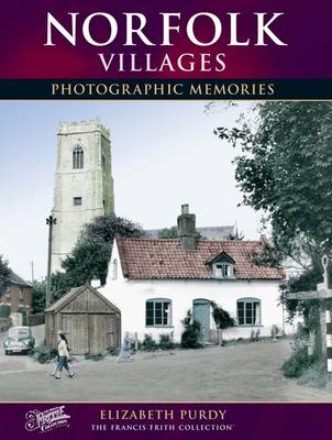 Norfolk Villages: Photographic Memories - Purdy, Elizabeth, and The Francis Frith Collection (Photographer)