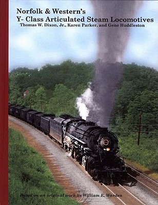 Norfolk & Western's Y-Class Articulated Steam Locomotives - Dixon, Thomas, and Parker, Karen, Professor, J.D