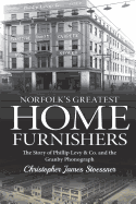 Norfolk's Greatest Home Furnishers: The Story of Phillip Levy & Co. and The Granby Phonograph