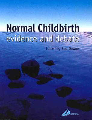 Normal Childbirth: Evidence and Debate - Downe, Susan