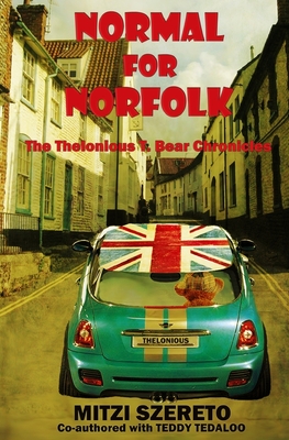 Normal for Norfolk (The Thelonious T. Bear Chronicles) - Tedaloo, Teddy, and Szereto, Mitzi