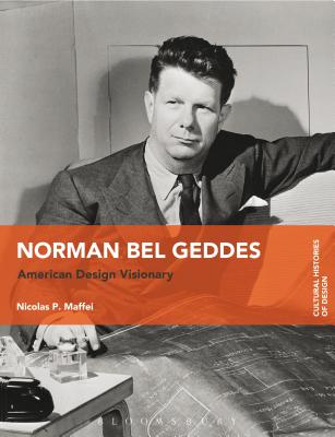 Norman Bel Geddes: American Design Visionary - Maffei, Nicolas P.