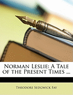 Norman Leslie: A Tale of the Present Times