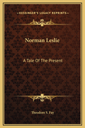 Norman Leslie: A Tale of the Present