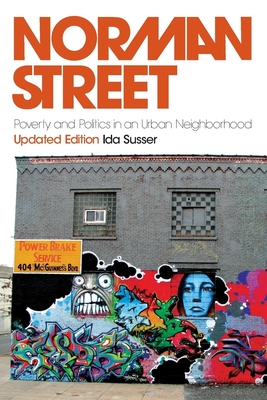 Norman Street: Poverty and Politics in an Urban Neighborhood, Updated Edition - Susser, Ida