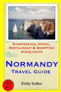 Normandy Travel Guide: Sightseeing, Hotel, Restaurant & Shopping Highlights