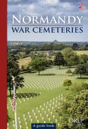 Normandy War Cemeteries: A Guide Book