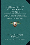 Norman's New Orleans And Environs: Containing A Brief Historical Sketch Of The Territory And State Of Louisiana, And The City Of New Orleans (1845)