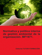 Normativa y pol?tica interna de gesti?n ambiental de la Organizaci?n. MF1971. Ed. 2023.