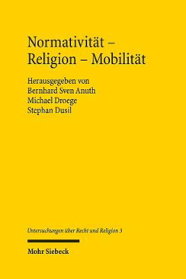 Normativitat - Religion - Mobilitat - Anuth, Bernhard Sven (Editor), and Droege, Michael (Editor), and Dusil, Stephan (Editor)