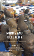 Norms and Illegality: Intimate Ethnographies and Politics