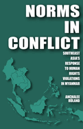 Norms in Conflict: Southeast Asia's Response to Human Rights Violations in Myanmar