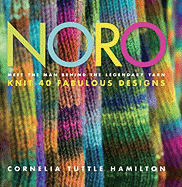 Noro: Meet the Man Behind the Legendary Yarn*knit 40 Fabulous Designs