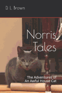 Norris Tales: The Adventures of an Awful House Cat