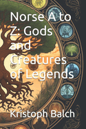 Norse A to Z: Gods and Creatures of Legends