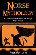 Norse Mythology: A Guide to Norse Gods, Mythology, and Folklore