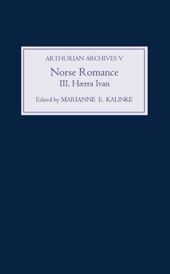 Norse Romance III: Hrra Ivan - Kalinke, Marianne (Editor), and Williams, Henrik (Translated by), and Palmgren, Karin (Translated by)