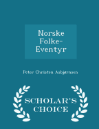 Norske Folke-Eventyr - Scholar's Choice Edition