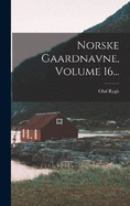 Norske Gaardnavne, Volume 16...