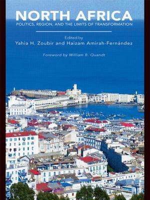 North Africa: Politics, Region, and the Limits of Transformation - Zoubir, Yahia H (Editor), and Amirah-Fernndez, Haizam (Editor)