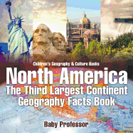 North America: The Third Largest Continent - Geography Facts Book Children's Geography & Culture Books