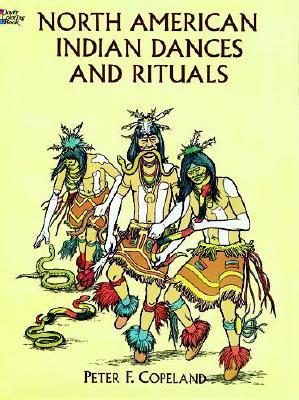North American Indian Dances and Rituals - Copeland, Peter F