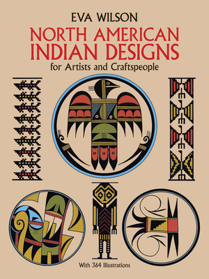 North American Indian Designs for Artists and Craftspeople - Wilson, Eva