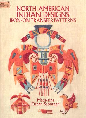 North American Indian Designs Iron-On Transfer Patterns - Orban-Szontagh, Madeleine