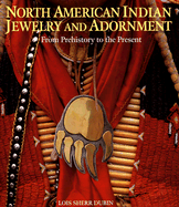 North American Indian Jewelry and Adornment: From Prehistory to the Present - Dubin, Lois Sherr
