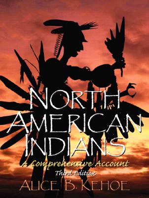 North American Indians: A Comprehensive Account - Kehoe, Alice Beck