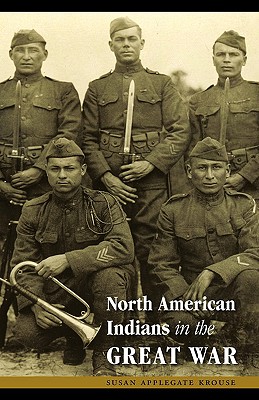 North American Indians in the Great War - Krouse, Susan Applegate