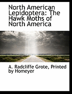 North American Lepidoptera: The Hawk Moths of North America