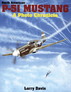 North American P-51 Mustang: A Photo Chronicle