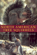 North American Tree Squirrels - Steele, Michael A, and Koprowski, John L