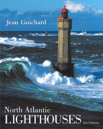 North Atlantic Lighthouses - Guichard, Jean (Photographer), and Trethewey, Ken