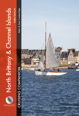 North Brittany & Channel Islands Cruising Companion: A Yachtsman's Pilot and Cruising Guide to Ports and Harbours from the Alderney Race to the Chenal Du Four - Cumberlidge, Peter, and Cumberlidge, Jane