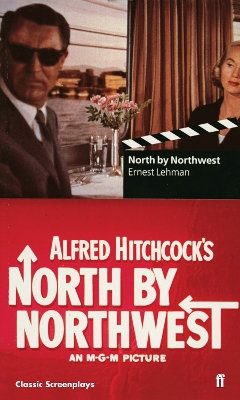 North by Northwest - Lehman, Ernest, and Hitchcock, Alfred