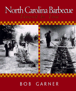 North Carolina Barbecue: Flavored by Time - Garner, Bob