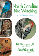 North Carolina Birdwatching - A Year-Round Guide - Thompson, Bill, III, and The Staff of Bird Watcher's Digest