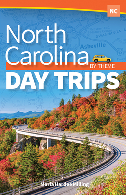 North Carolina Day Trips by Theme - Milling, Marla Hardee