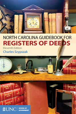 North Carolina Guidebook for Registers of Deeds - Szypszak, Charles A