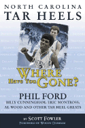 North Carolina Tar Heels: Where Have You Gone? - Fowler, Scott, and Durham, Woody (Foreword by)