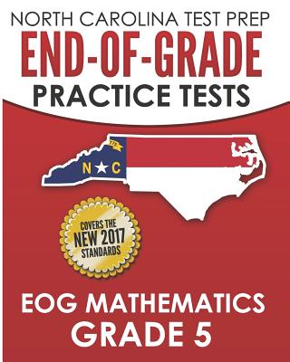 NORTH CAROLINA TEST PREP End-of-Grade Practice Tests EOG Mathematics Grade 5: Preparation for the End-of-Grade Mathematics Assessments - Hawas, E