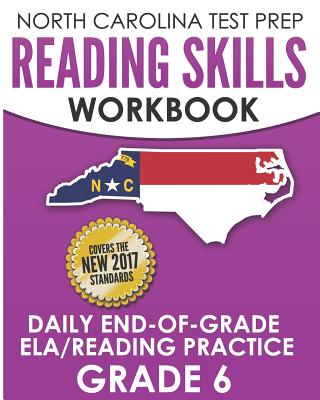 NORTH CAROLINA TEST PREP Reading Skills Workbook Daily End-of-Grade ELA/Reading Practice Grade 6: Preparation for the EOG English Language Arts/Reading Tests - Hawas, E