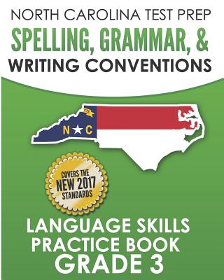 North Carolina Test Prep Spelling, Grammar, and Writing Conventions Grade 3: Language Skills Practice Book - Hawas, E