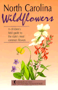 North Carolina Wildflowers: A Children's Field Guide to the State's Most Common Flowers