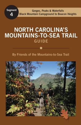 North Carolina's Mountains-To-Sea Trail Guide: Black Mountain Campground to Beacon Heights - Friends of the Mountains-To-Sea Trail