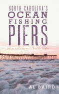 North Carolina's Ocean Fishing Piers: From Kitty Hawk to Sunset Beach